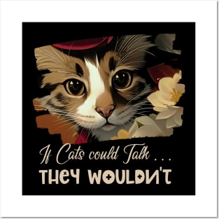 If cats could talk, they wouldn’t (cute cat white stripe) Posters and Art